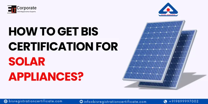 How To get BIS Certification For solar appliances