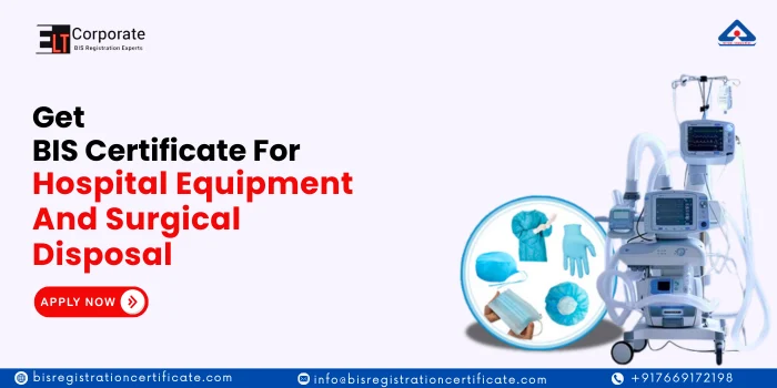 BIS Certification For Hospital Equipment And Surgical Disposal