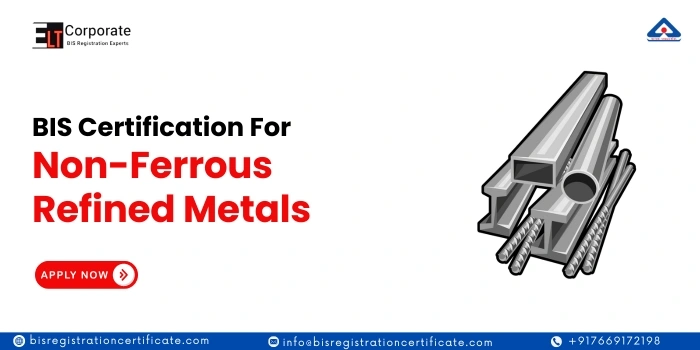 BIS Certification For Non-Ferrous Refined Metals