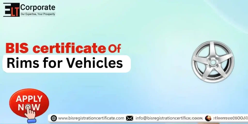 BIS Certification of Rims for Vehicles – IS 9436:2018