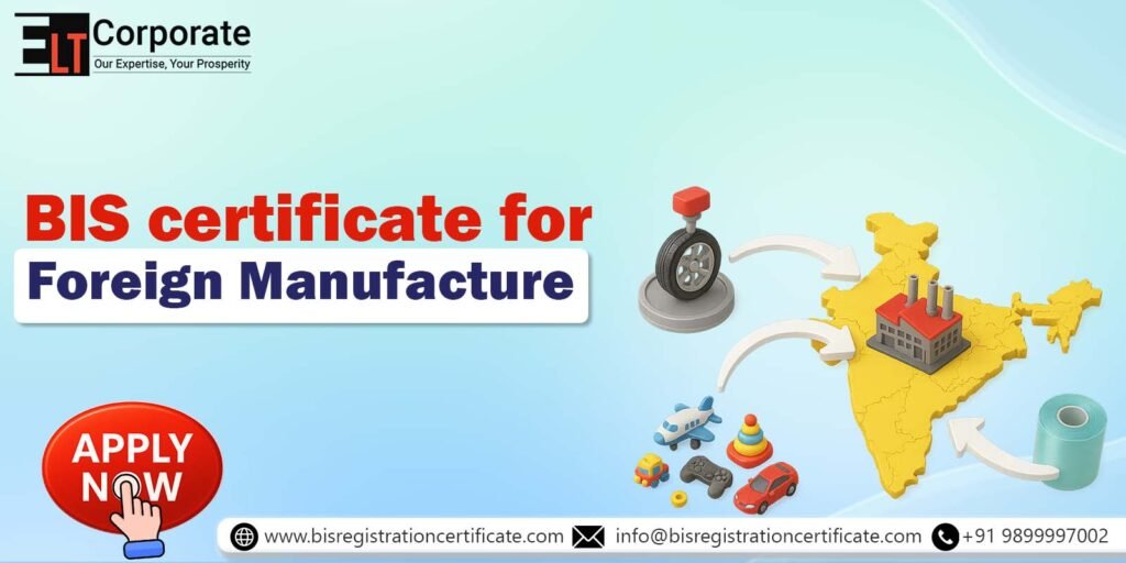 Only foreign manufacturers of products covered under mandatory BIS certification can apply for FMCS.
