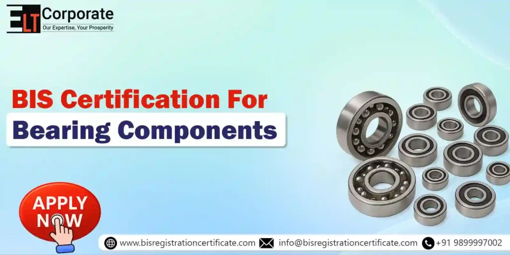 BIS Certification for Bearing Components
