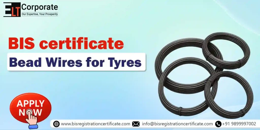 BIS Certification for Bead Wires for Tyres