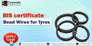 BIS Certification for Bead Wires for Tyres