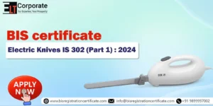 BIS certificate for Electric Knives IS 302 (Part 1) : 2024