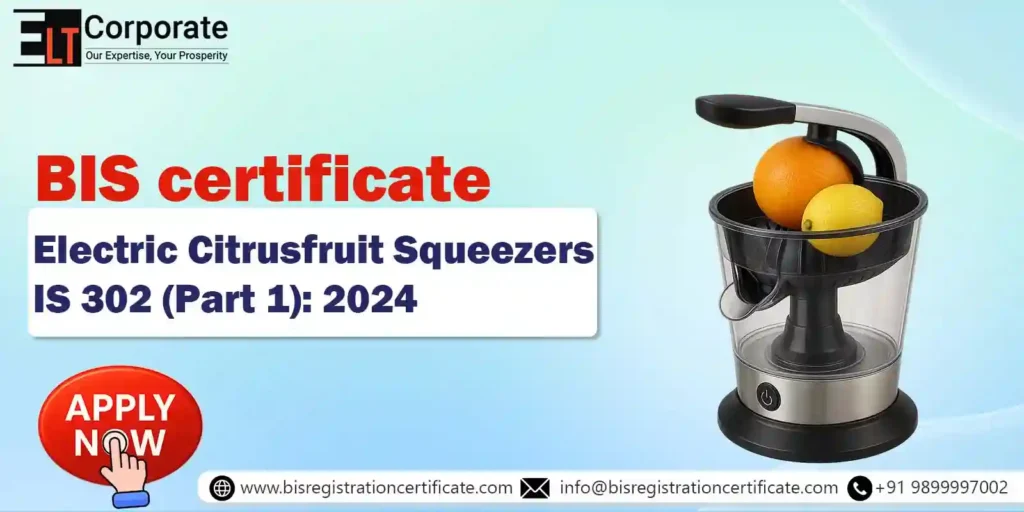 BIS Certification for Electric Citrusfruit Squeezers IS 302 (Part 1): 2024