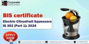 BIS Certification for Electric Citrusfruit Squeezers IS 302 (Part 1): 2024