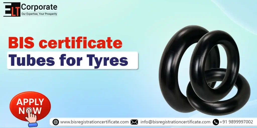 BIS Certificate For Tubes for Tyres
