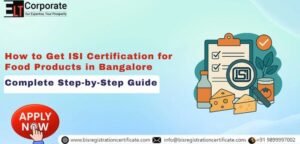 How to Get ISI Certification for Food Products in Bangalore: Complete Step-by-Step Guide