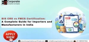 BIS CRS vs FMCS Certification: A Complete Guide for Importers and Manufacturers in India