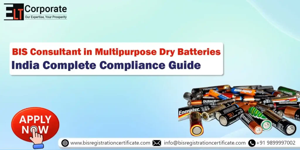 BIS Certificate for Multipurpose Dry Batteries in India: Complete Compliance Guide