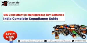BIS Certificate for Multipurpose Dry Batteries in India: Complete Compliance Guide