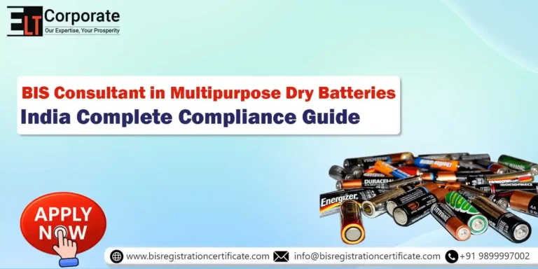 BIS Certificate for Multipurpose Dry Batteries in India: Complete Compliance Guide