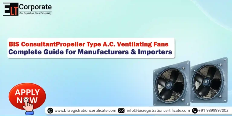 BIS Certificate for Propeller Type A.C. Ventilating Fans: Complete Guide for Manufacturers & Importers