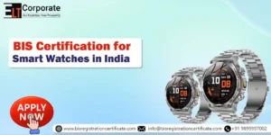 BIS Certification for Smart Watches in India