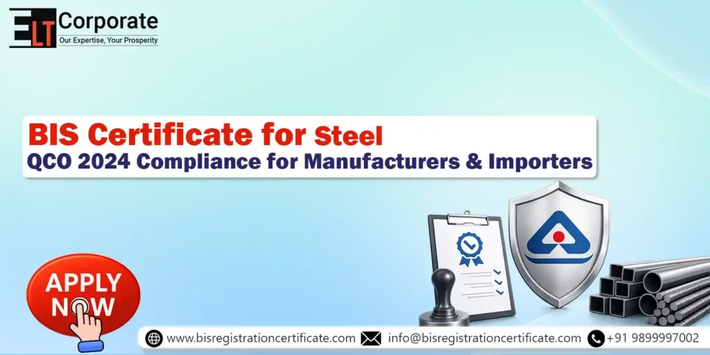 BIS Certification for Steel: QCO 2024 Compliance for Manufacturers & Importers 