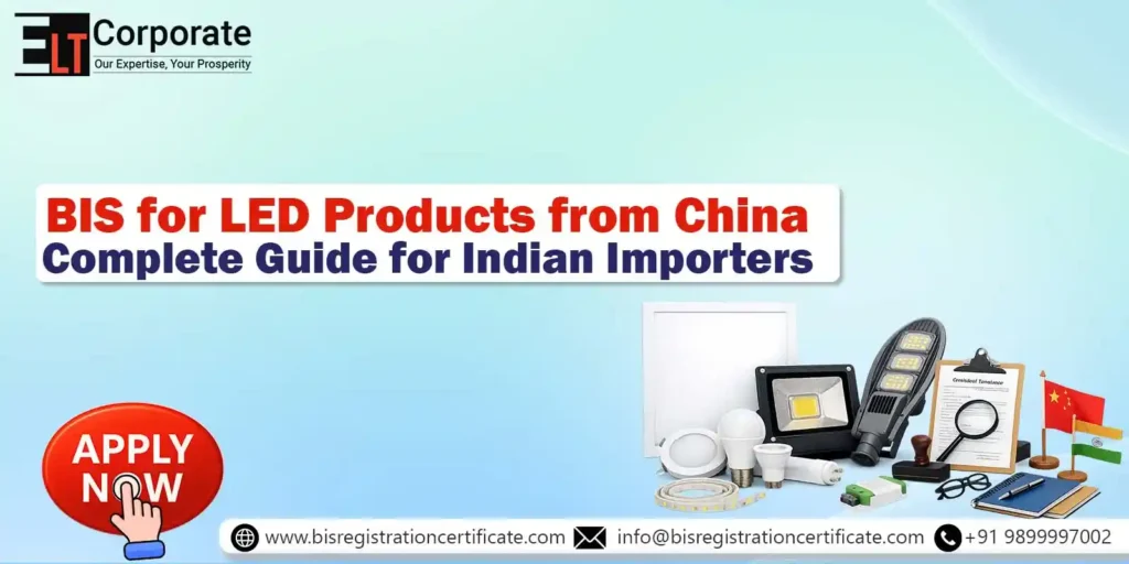 BIS for LED Products from China: Complete Guide for Indian Importers
