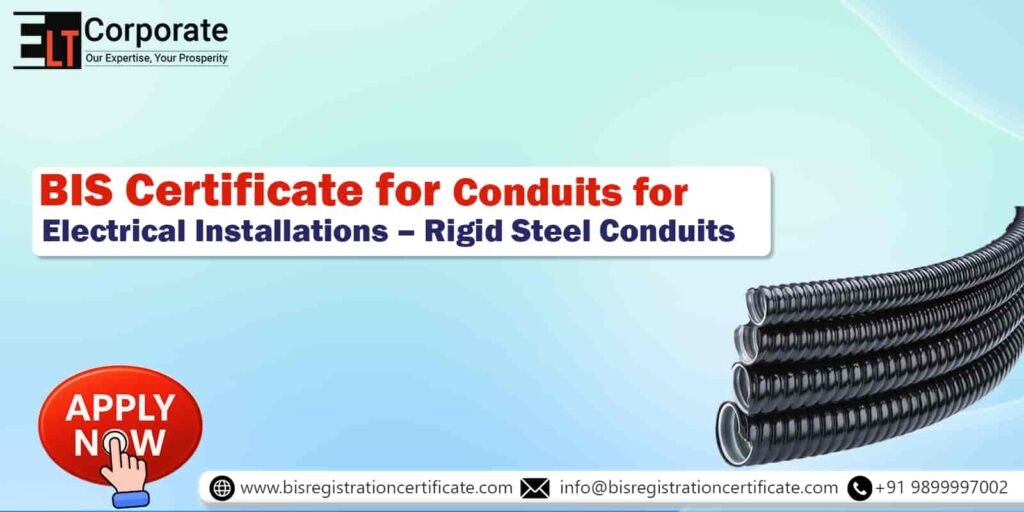 BIS Certificate for Conduits for Electrical Installations – Rigid Steel Conduits 