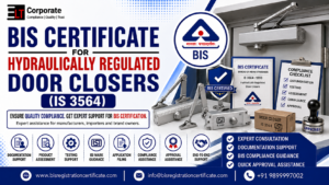 BIS Certificate for Hydraulically Regulated Door Closers (IS 3564)